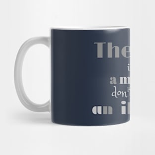 The past is just a memory, don't make it an illusion Mug